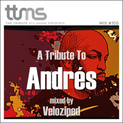 #105 - A Tribute To Andrés - mixed by Veloziped