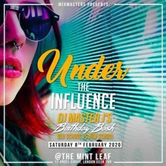 Under The Influence - Dj Master J's Birthday Mix Feb 8th 2020