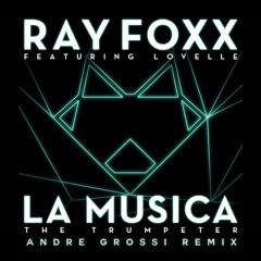 Ray Foxx, Lovelle, Chocolate Puma - La Musica '20 (The Trumpeter) [Andre Grossi Remix]