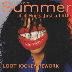 Donna Summer - Hurts Just A Little (Loot Jockey Rework)