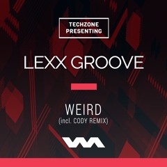 Lexx Groove - Weird (Cody Remix)