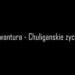 Awantura - Chuligańskie życie