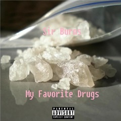 Sir Burns - ' My Favorite Drugs' (PROD. SNERL)