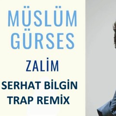 Müslüm Gürses - Zalim (Serhat Bilgin Trap Remix)