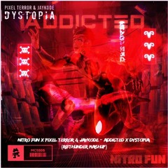 Nitro Fun X Pixel Terror & Jaykode - Addicted X Dystopia (RifThunder Mashup)