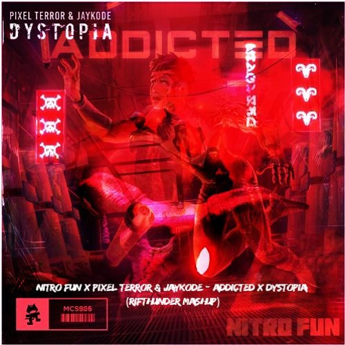 Nitro Fun X Pixel Terror & Jaykode - Addicted X Dystopia (RifThunder Mashup)