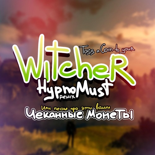 Toss A Coin To Your Witcher (HypnoMust Remix) ft. SayMaxWell
