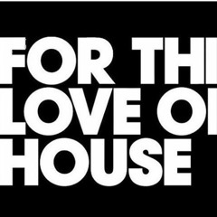2020 For The Love Of House Mixes