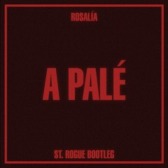 Rosalía - A Palé (St. Rogue Bootleg)