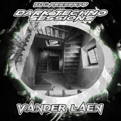 TDC Presents Dark Techno Sessions Part 07 | Vander Laen