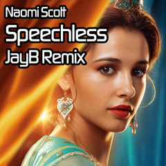 Naomi Scott - Speechless (JayB Remix)