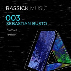 Sebastian Busto - Diatoms [Bassick]