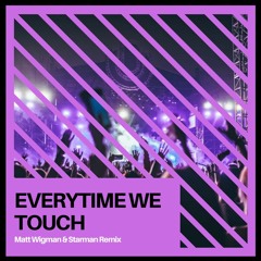 Everytime We Touch - Matt Wigman & Starman Remix