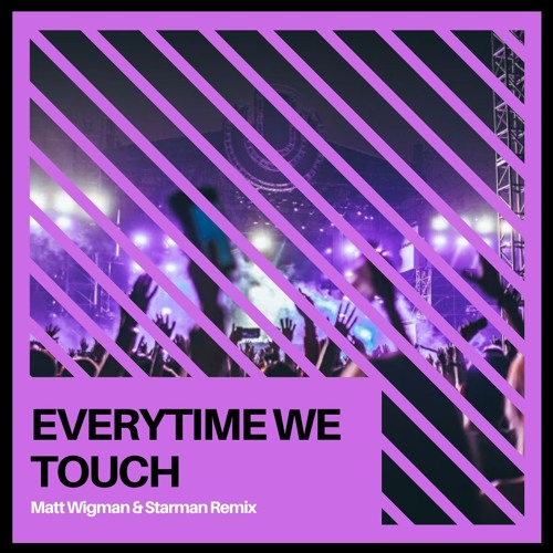 Everytime We Touch - Matt Wigman & Starman Remix