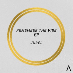 JUREL - REMEMBER THE VIBE