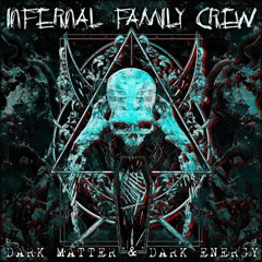 Never give up (Dark Matter & Dark Energy) Infernal Family