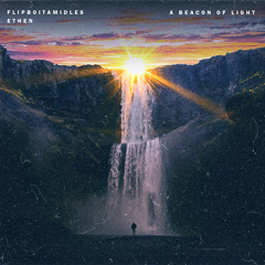 a beacon of light (flipboitamidles x ethen mix)