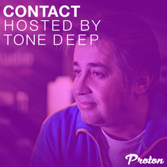 CONTACT - Tone Deep On PROTON (JAN 2020)