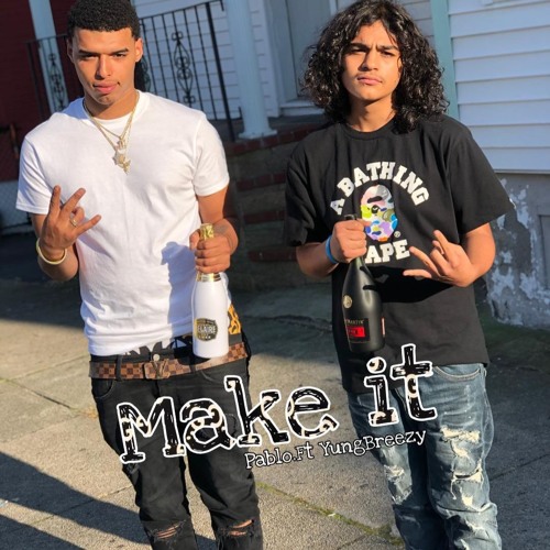 Make it (Pablo Ft.YungBreezy)