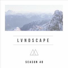 LVNDSCAPE - Season 40