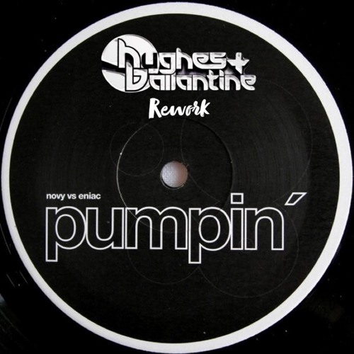 Novy Vs Eniac - Pumpin (Hughes & Ballantine Rework)