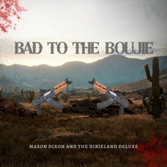 Mason Dixon - Bad To The Bougie(1)
