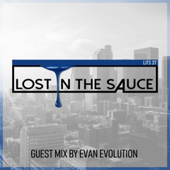 Lost In The Sauce 037 (Guest Mix by Evan Evolution)