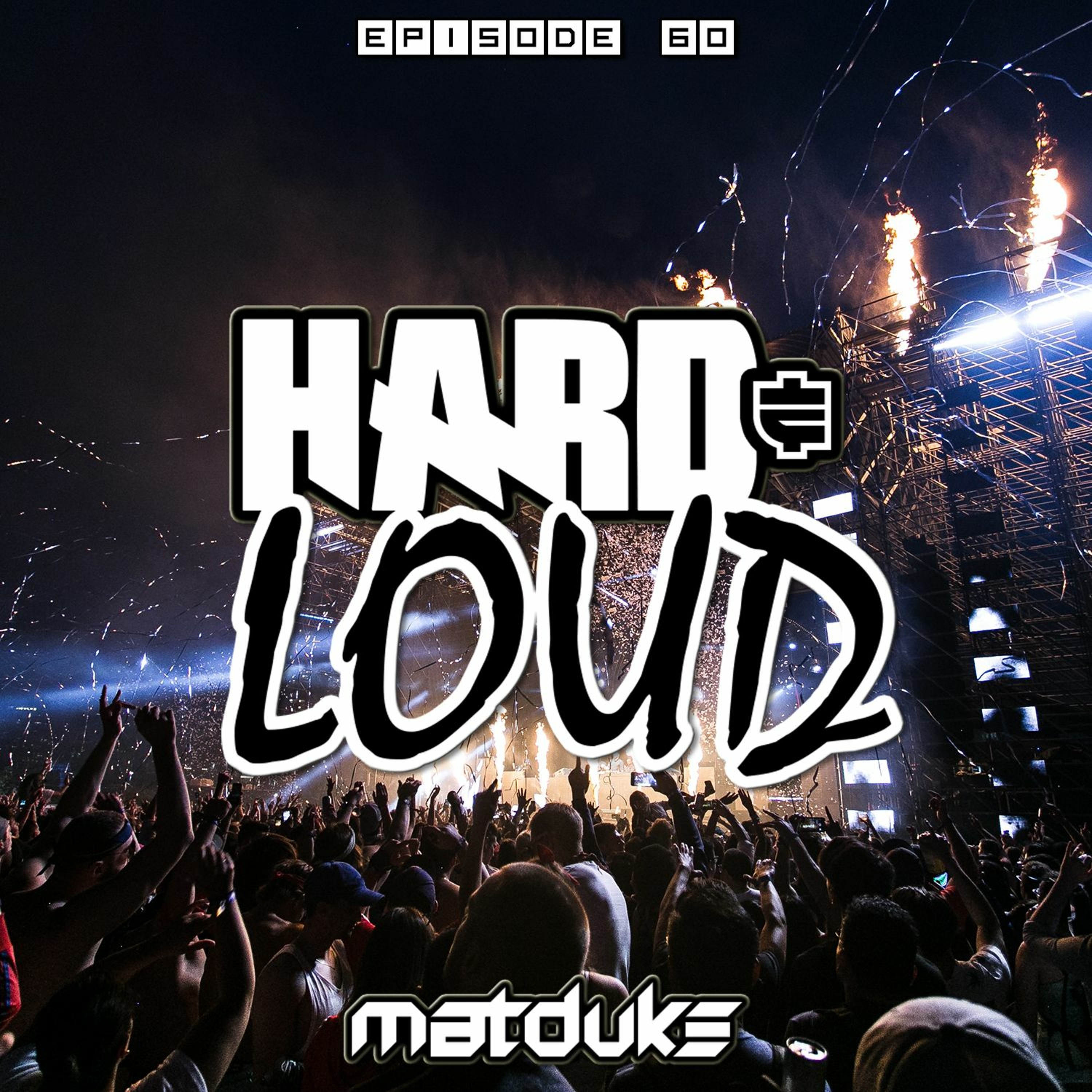 Matduke presents The Hard & Loud Podcast (Hardstyle, Happy Hardcore)