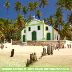 BRENNO ROZENBLIT - DEEP HOUSE MIX 2020 EPISODE 40
