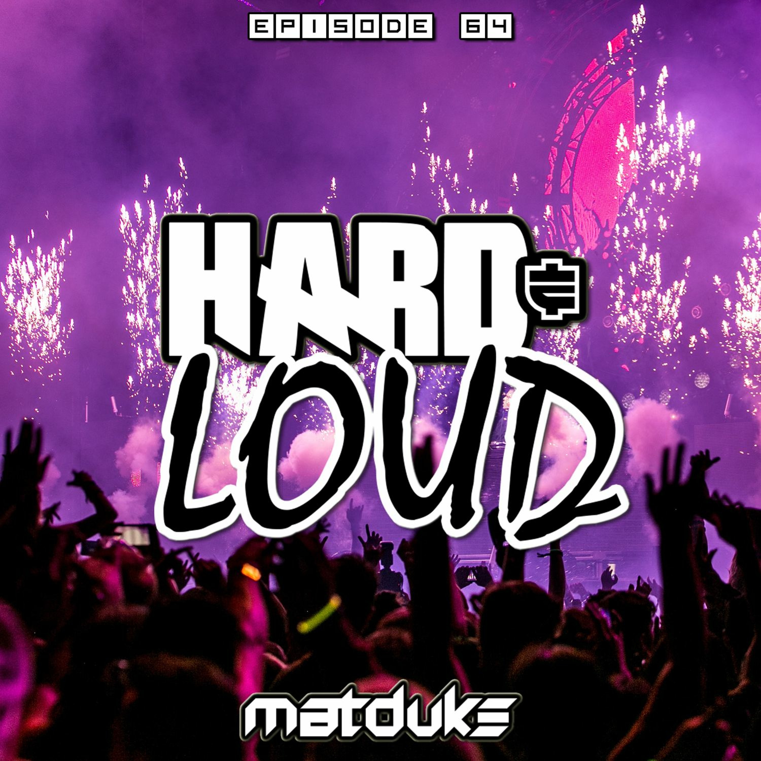 Matduke presents The Hard & Loud Podcast (Hardstyle, Happy Hardcore)