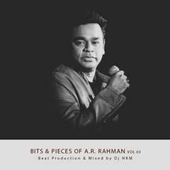 Bits & Piece of A.R Rahman Vol 03 (Prod. Dj HKM)