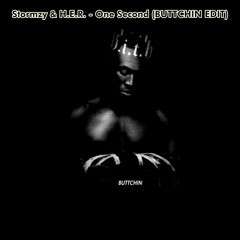 Stormzy X H.E.R. - ONE SECOND (BUTTCHIN EDIT)