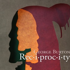 George Burton - Finding/Reciprocity