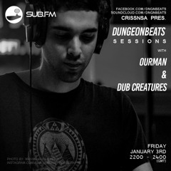 CrissNSA w/ OURMAN & Dub Creatures - Dungeon Beats Sessions on Sub.FM - 03.01.20