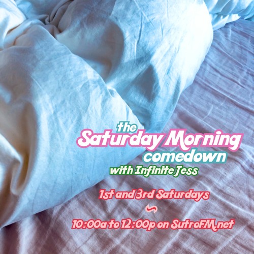 The Saturday Morning Comedown 4: w Infinite Jess (1/4/20)