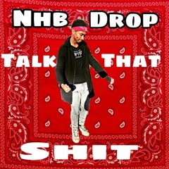 NHB Drop - Talk That Shit