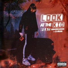 LOOK AT THE KID ft. ID & G-PANA