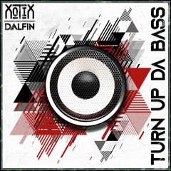 XOTIX X DALFIN - TURN UP DA BASS