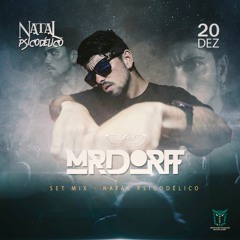 Mr.Dorff @ Set mix Natal Psicodélico