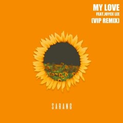 Sarang - My Love Ft. Joyce Lee (VIP Remix)