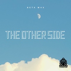 [BETA M4X] - The Other Side (Original Mix)