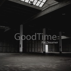 Good Time by Pat Dreamer