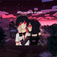 all i can do is dream