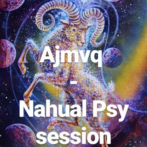 Ajmvq - Nahual Psy Session