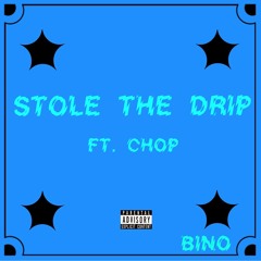 Stole The Drip (Ft. Chop)