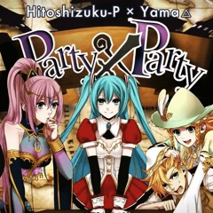 [Vocaloid RUS Cover] Party X Party (6 People Chorus)