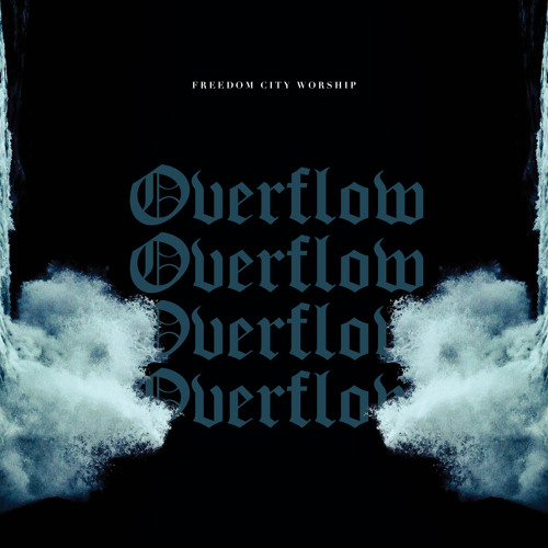 Stream Overflow by FreedomCityWorship | Listen online for free on ...