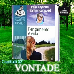 Pensamento e Vida Audio Livro - Cap 2 - Vontade