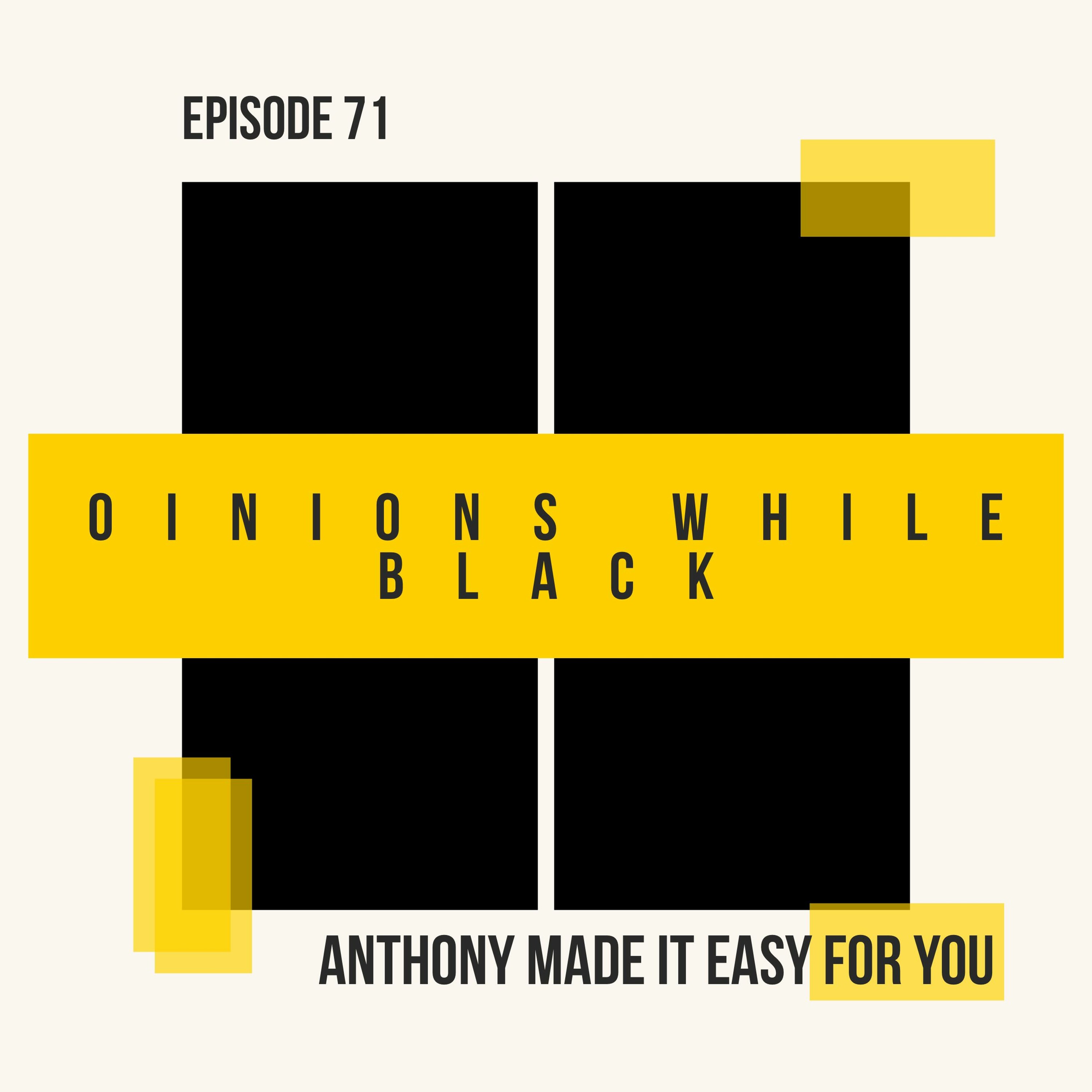 Opinions While Black: Episode 71 - "Anthony Made It Easy For You"