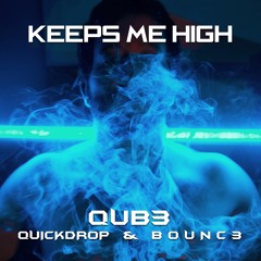 QUB3, Quickdrop & B0UNC3 - Keeps Me High